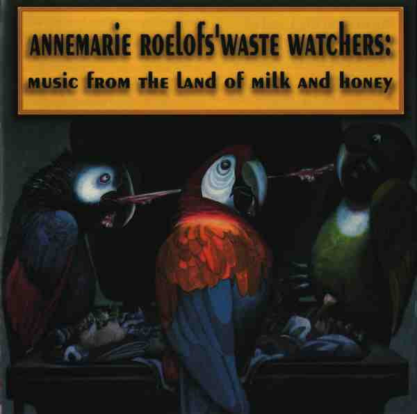 ANNEMARIE ROELOFS' WASTE WATCHERS - Music From The Land Of Milk And Honey