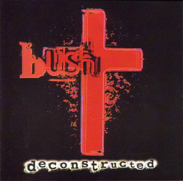 BUSH - Deconstructed