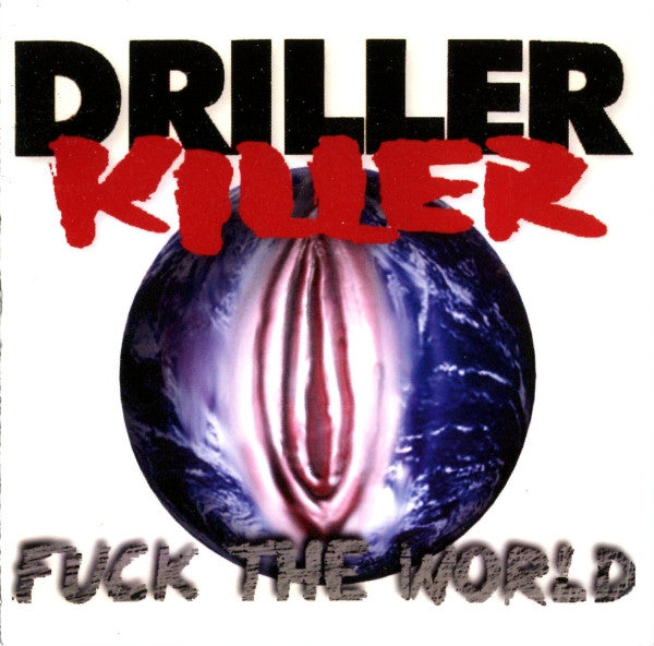DRILLER KILLER - Fuck the World