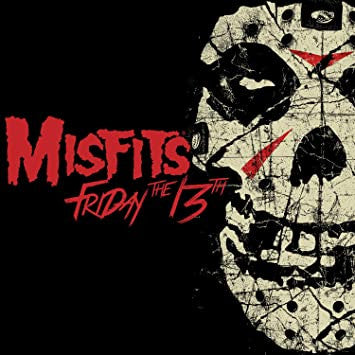 MISFITS - Friday the 13th