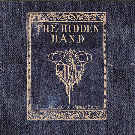 THE HIDDEN HAND - The Resurrection of Whiskey Foote