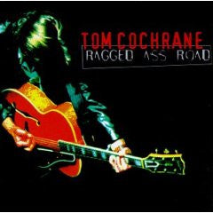 TOM COCHRANE - Ragged Ass Road