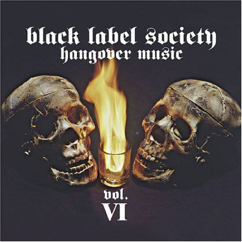 BLACK LABEL SOCIETY - Hangover Music Vol. VI