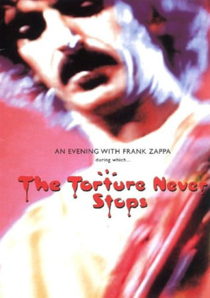 FRANK ZAPPA - An Evening With Frank Zappa During Which...The Torture Never Stops