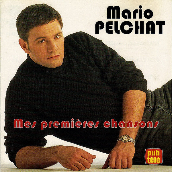MARIO PELCHAT - Mes Premieres Chansons