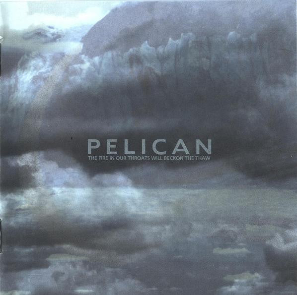 PELICAN - The Fire in Our Throats Will Bekon the Thaw