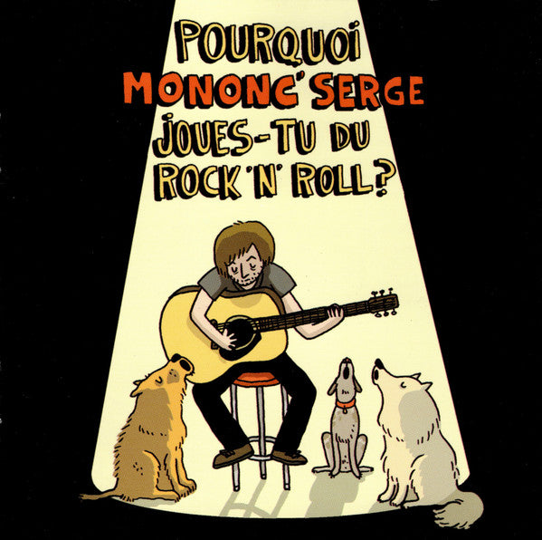 MONONC' SERGE - Pourquoi Mononc' Serge joues -tu du Rock N' Roll