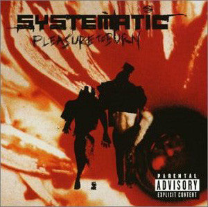 SYSTEMATIC - Pleasure to Burn