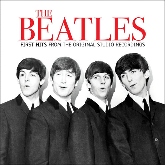 THE BEATLES - First Hits From The Original Studio Recordings