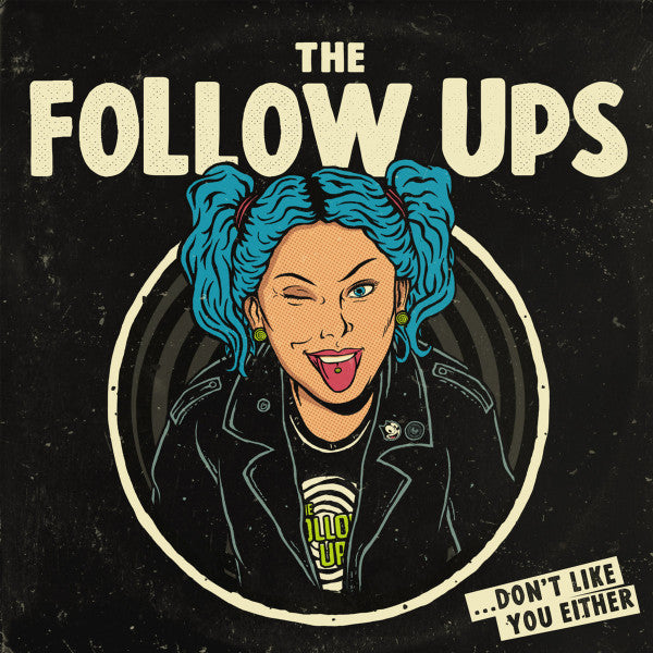 THE FOLLOW UPS - ...don't like you either