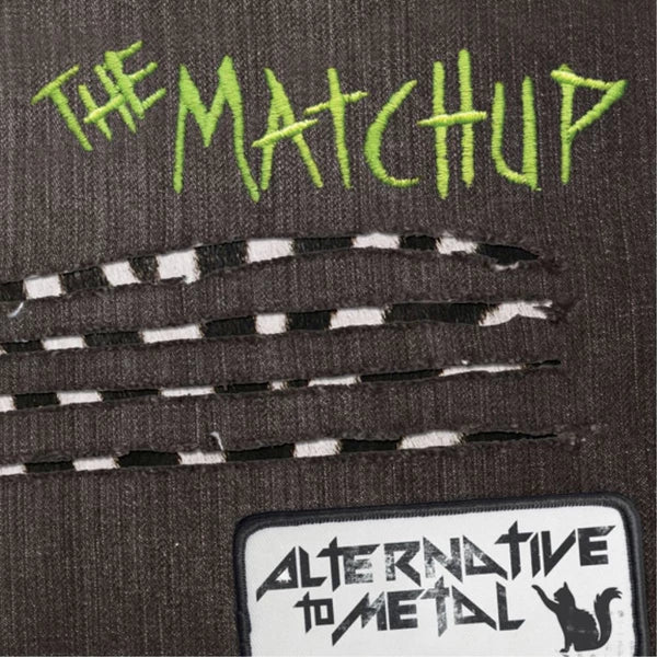THE MATCH UP - Alternative to Metal