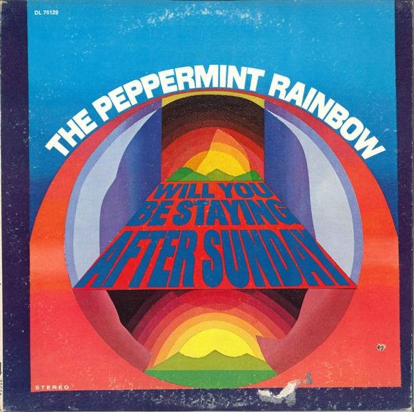 THE PEPERMINT RAINBOW - Will You Be Staying After Sunday