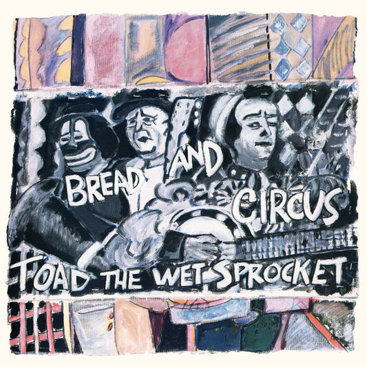 TOAD THE WET SPROCKET - Bread and Circus