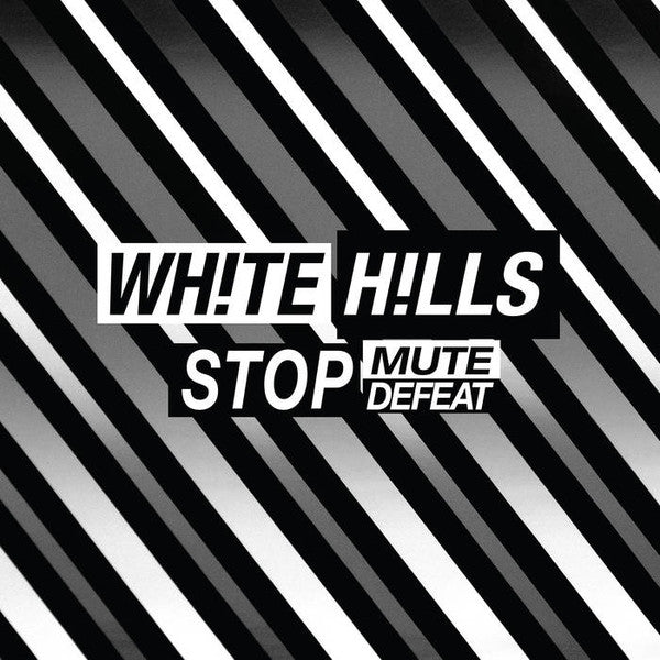 WHITE HILLS - Stop Mute Defeat
