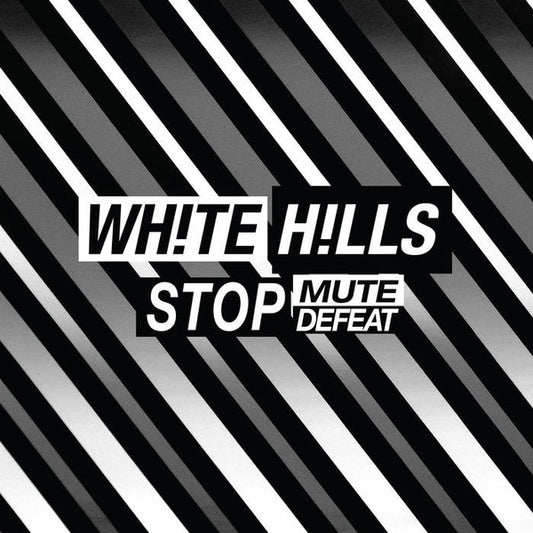 WHITE HILLS - Stop Mute Defeat